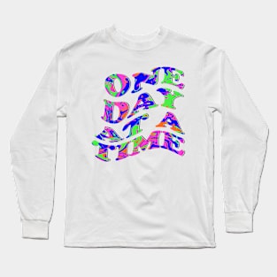 One day at a time Long Sleeve T-Shirt